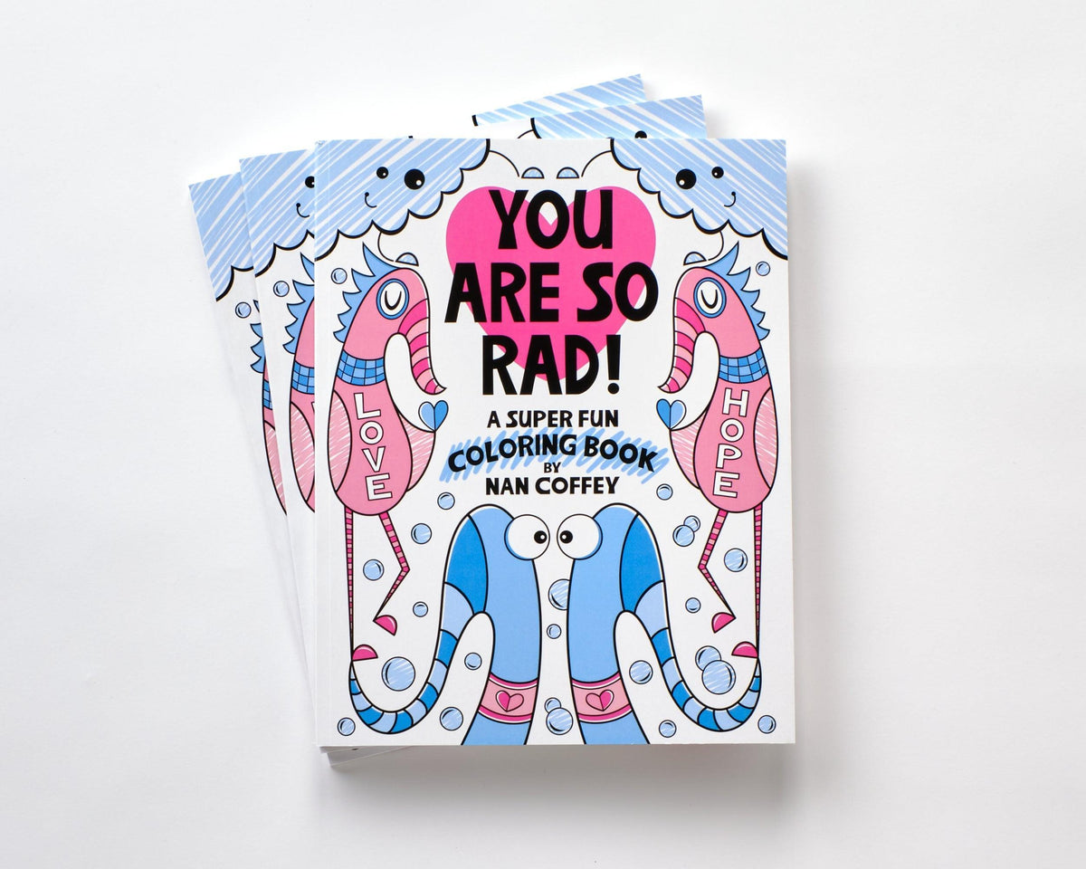 Nan-Embellished “You Are So Rad!” Coloring Book! - The Art Of Nan Coffey