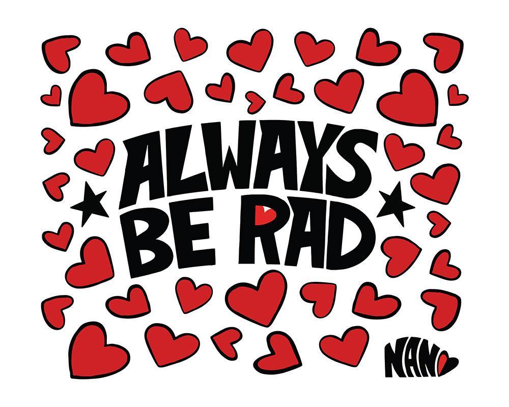 Always Be Rad - Signed Print | Fine Art and Limited Edition Prints | The Art Of Nan Coffey